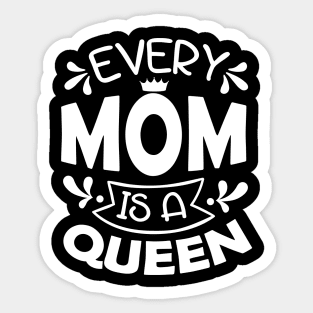 Every Mom Is A Queen Mothers Day Gift Sticker